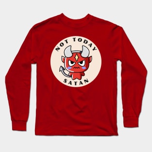 Not Today Satan Long Sleeve T-Shirt